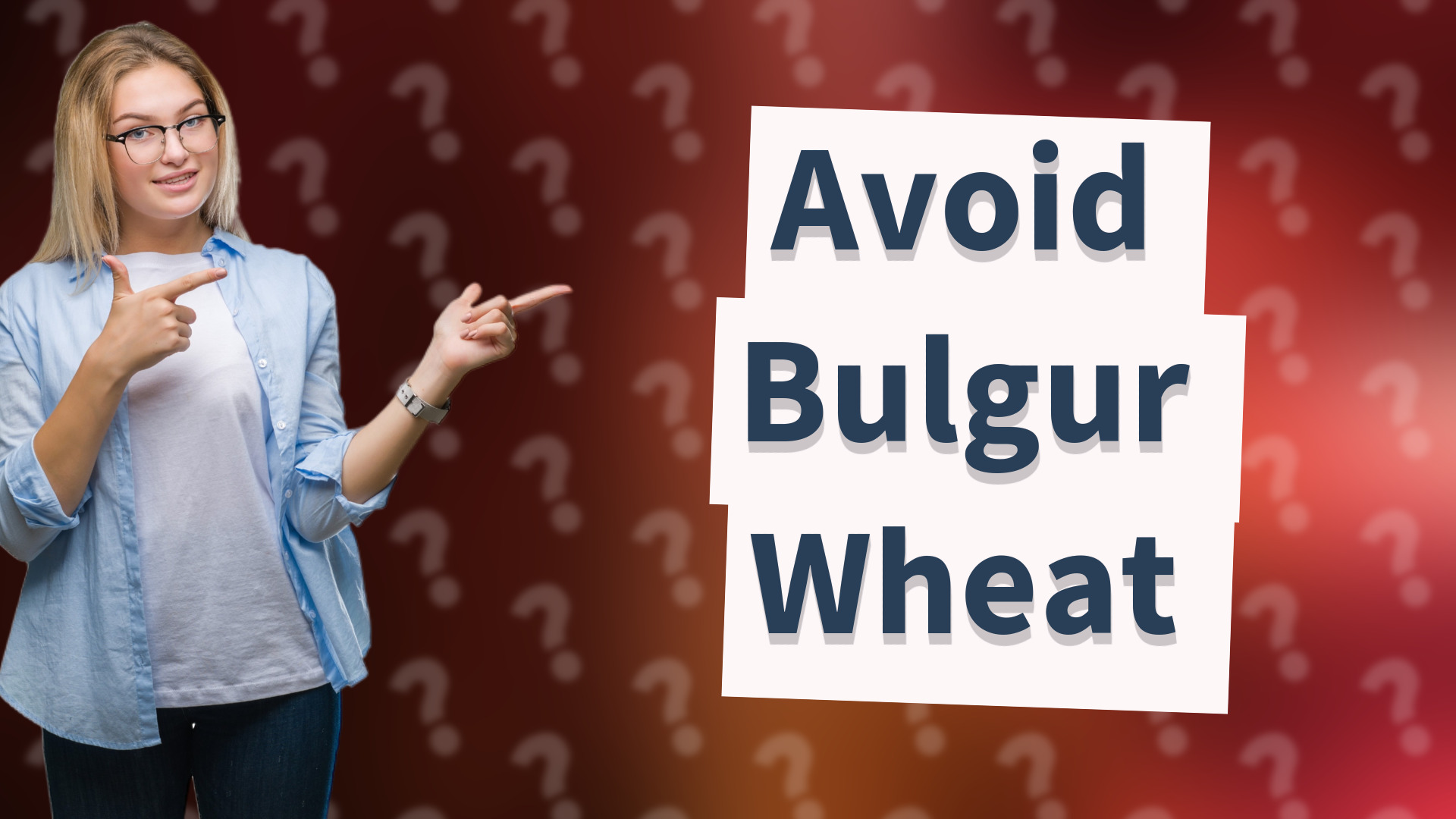 Avoid Bulgur Wheat