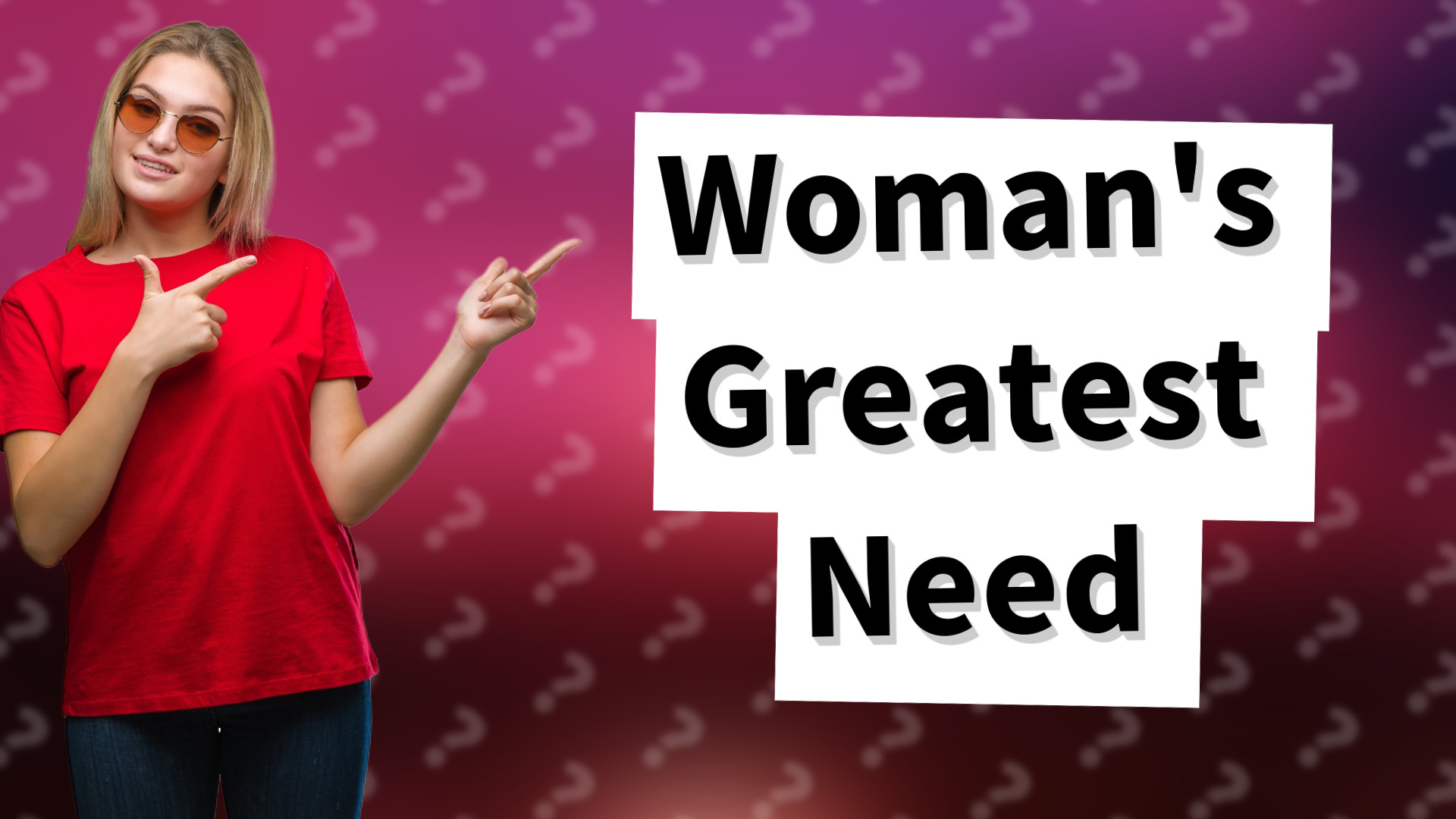 Woman's Greatest Need