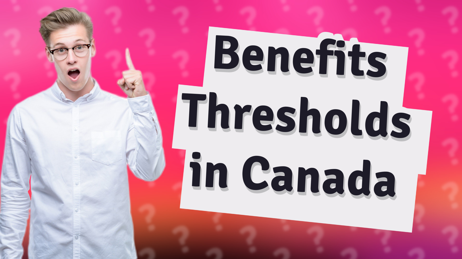 Benefits Thresholds in Canada