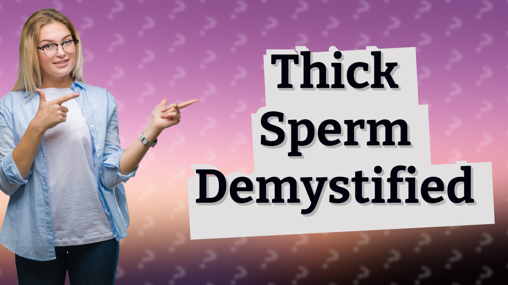 Thick Sperm Demystified