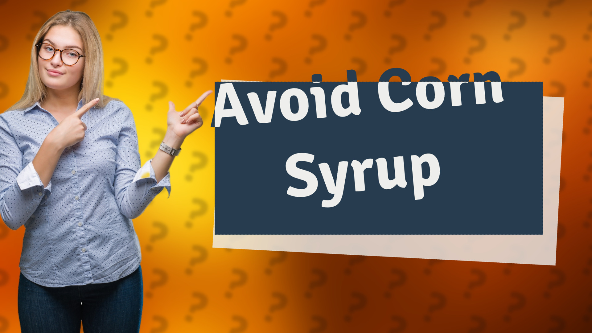 Avoid Corn Syrup