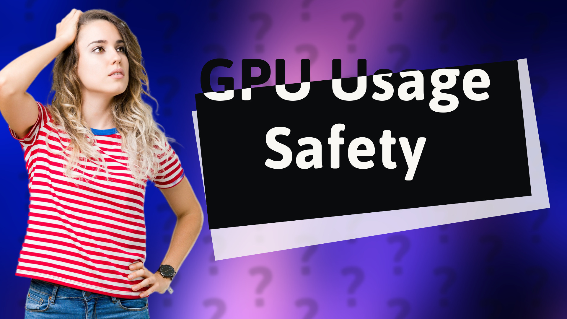 GPU Usage Safety