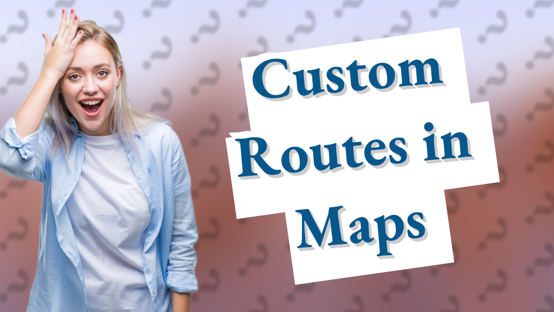 Custom Routes in Maps