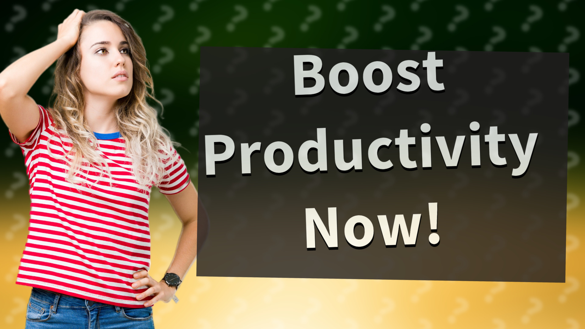 Boost Productivity Now!