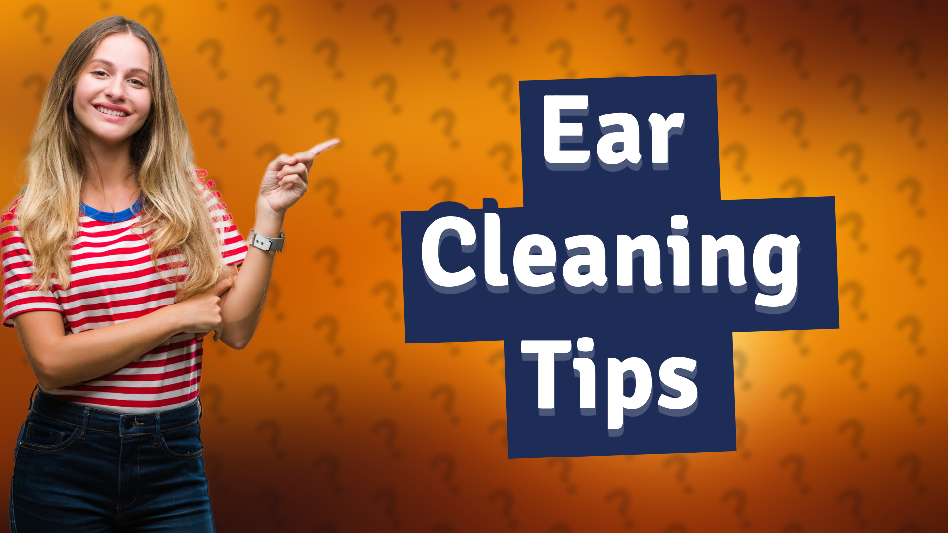 Ear Cleaning Tips