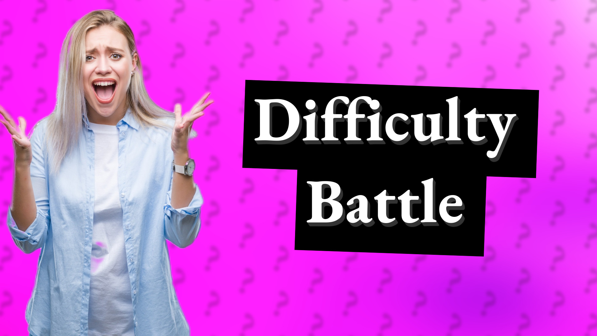 Difficulty Battle