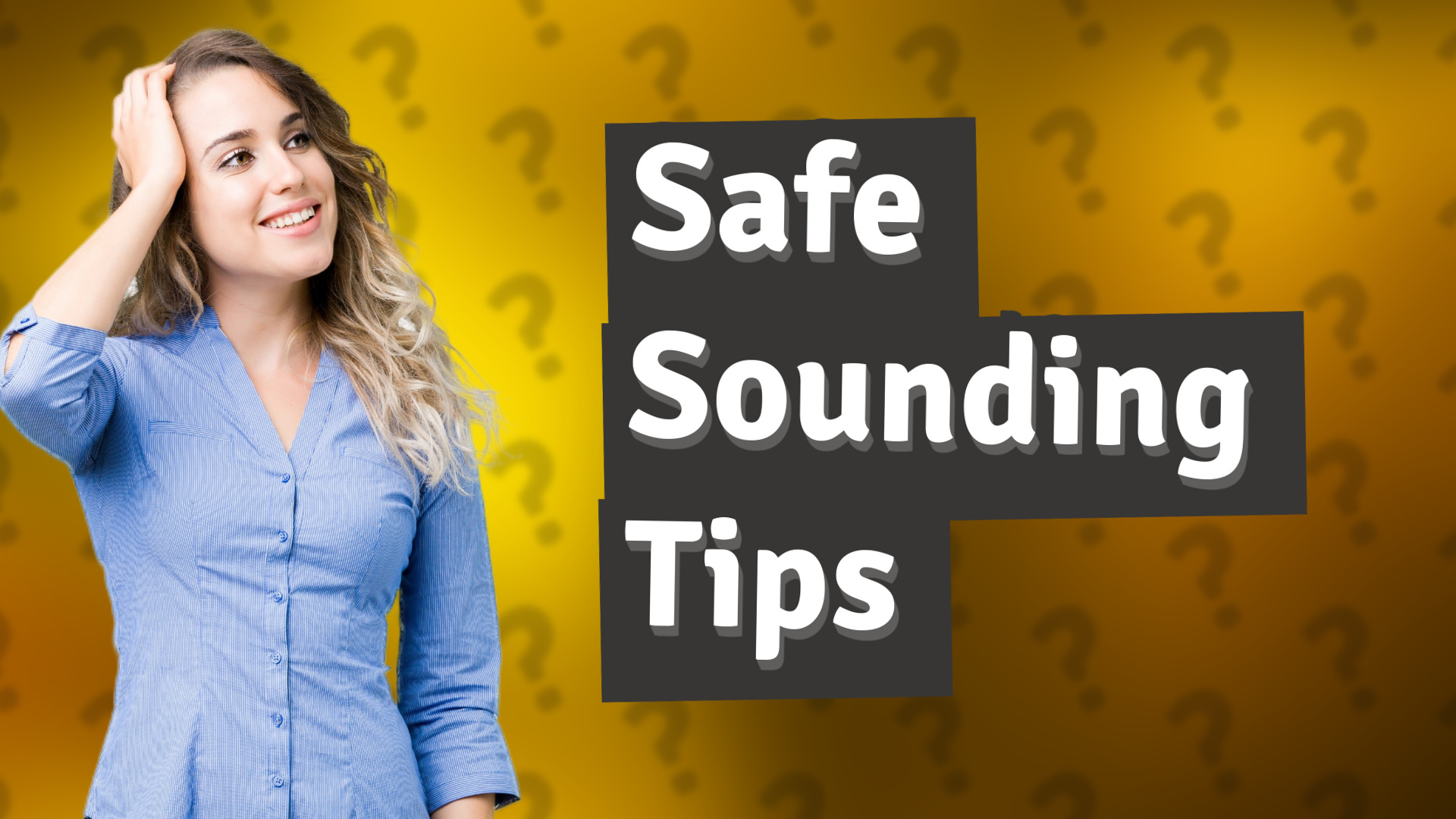 Safe Sounding Tips