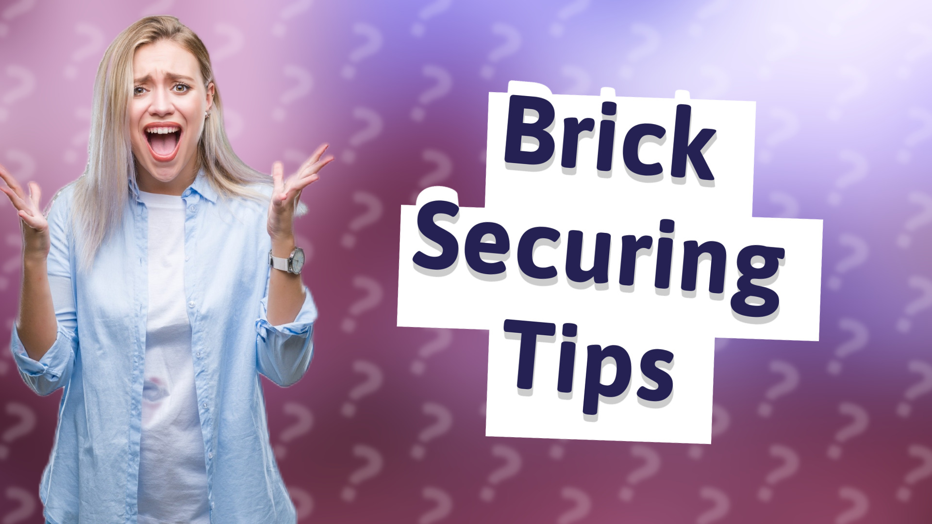 Brick Securing Tips