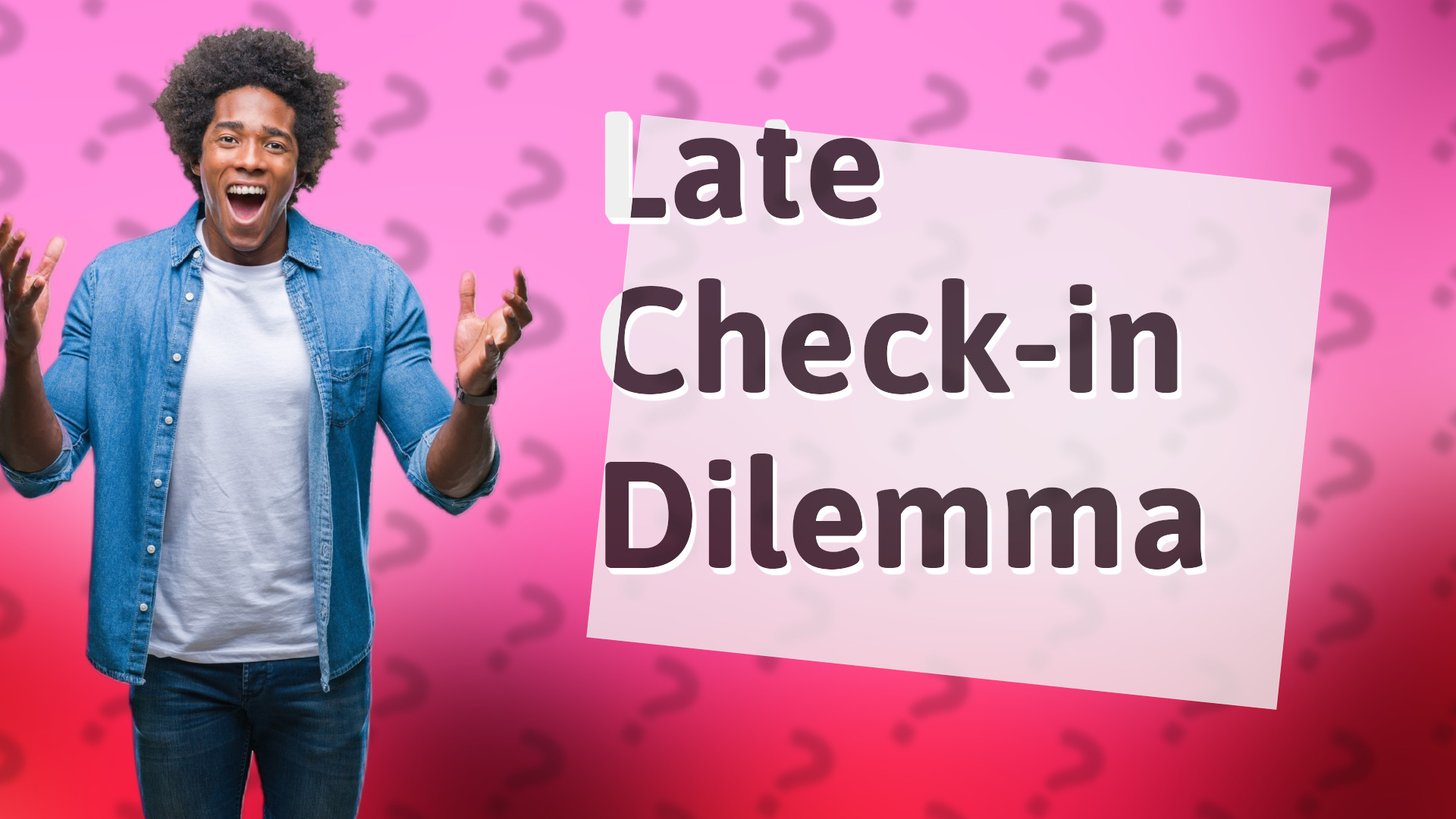 Late Check-in Dilemma