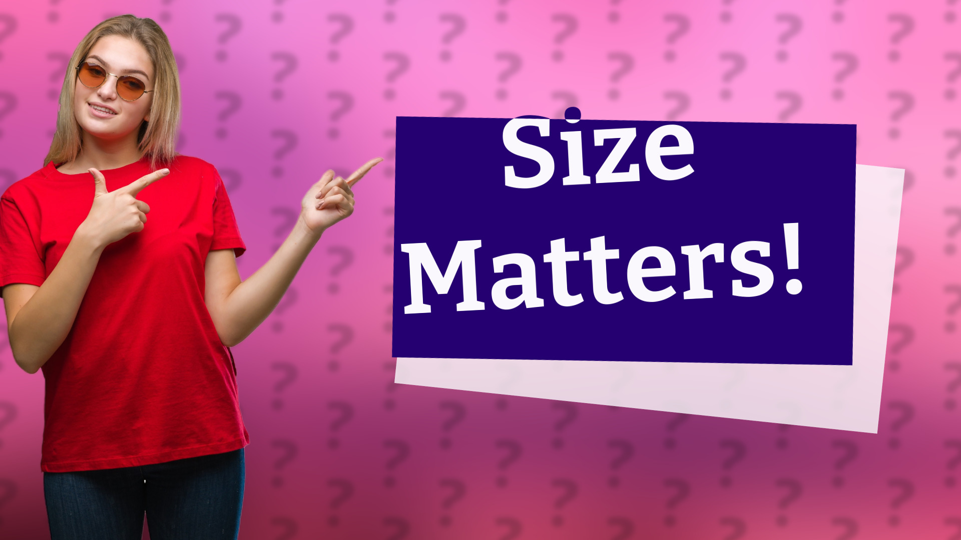 Size Matters!