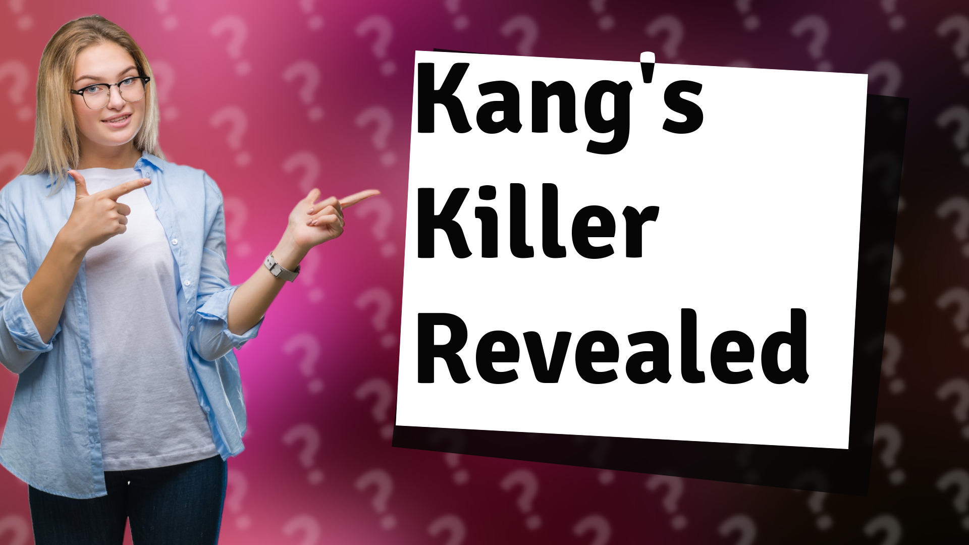Kang's Killer Revealed