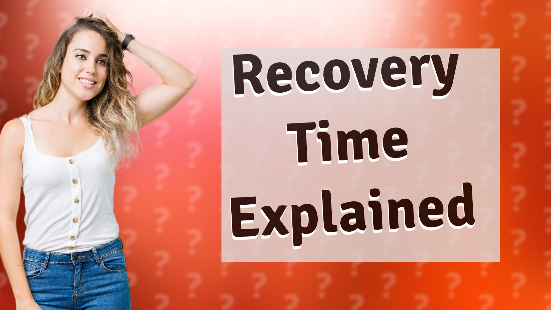Recovery Time Explained