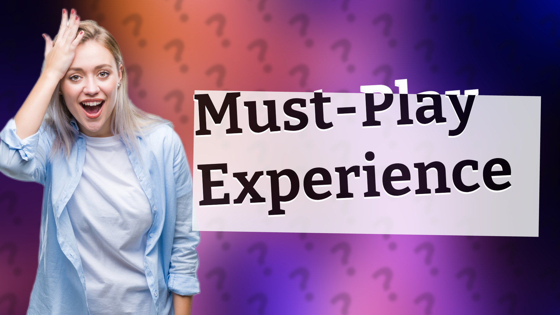 Must-Play Experience