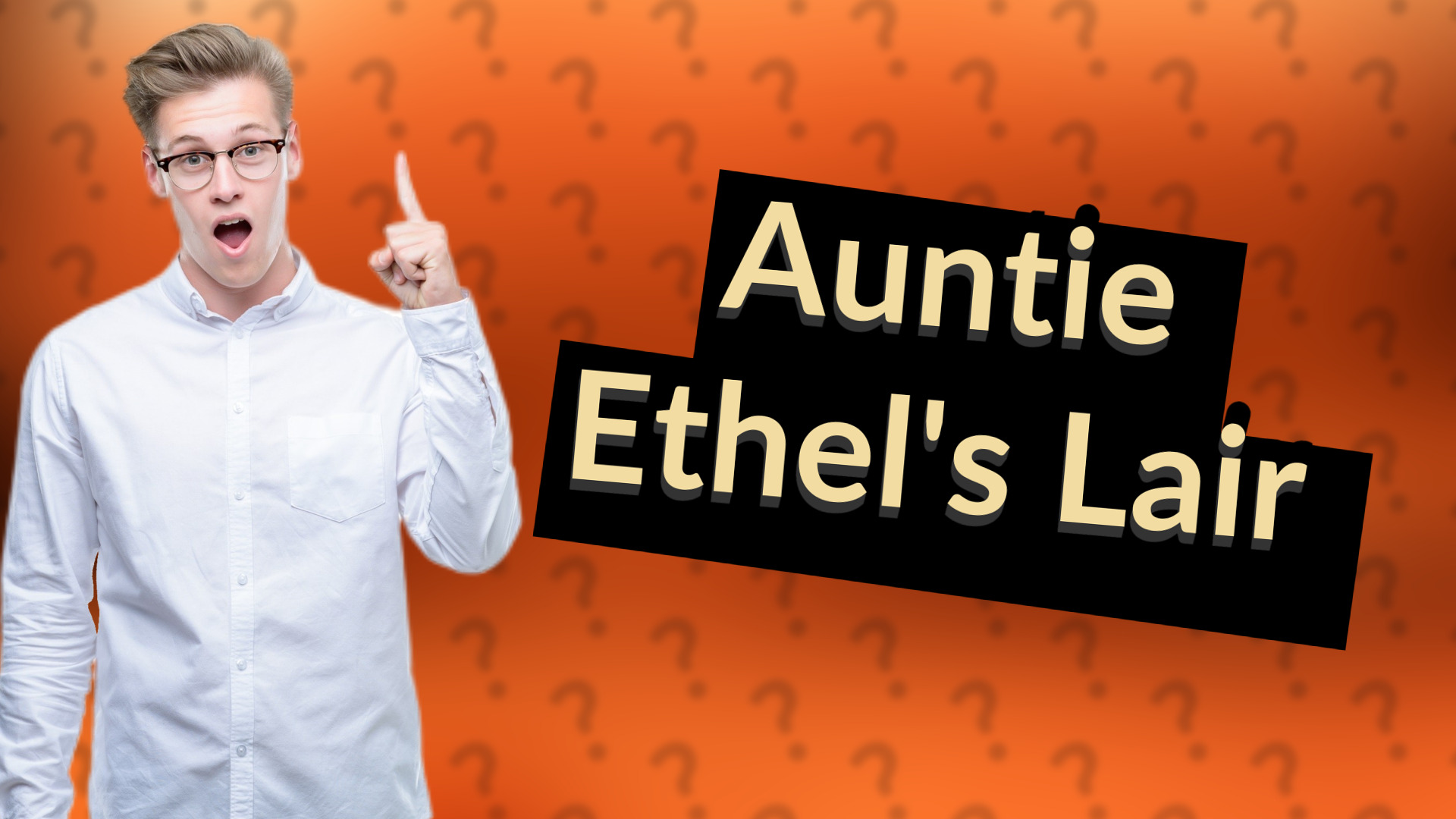 Auntie Ethel's Lair
