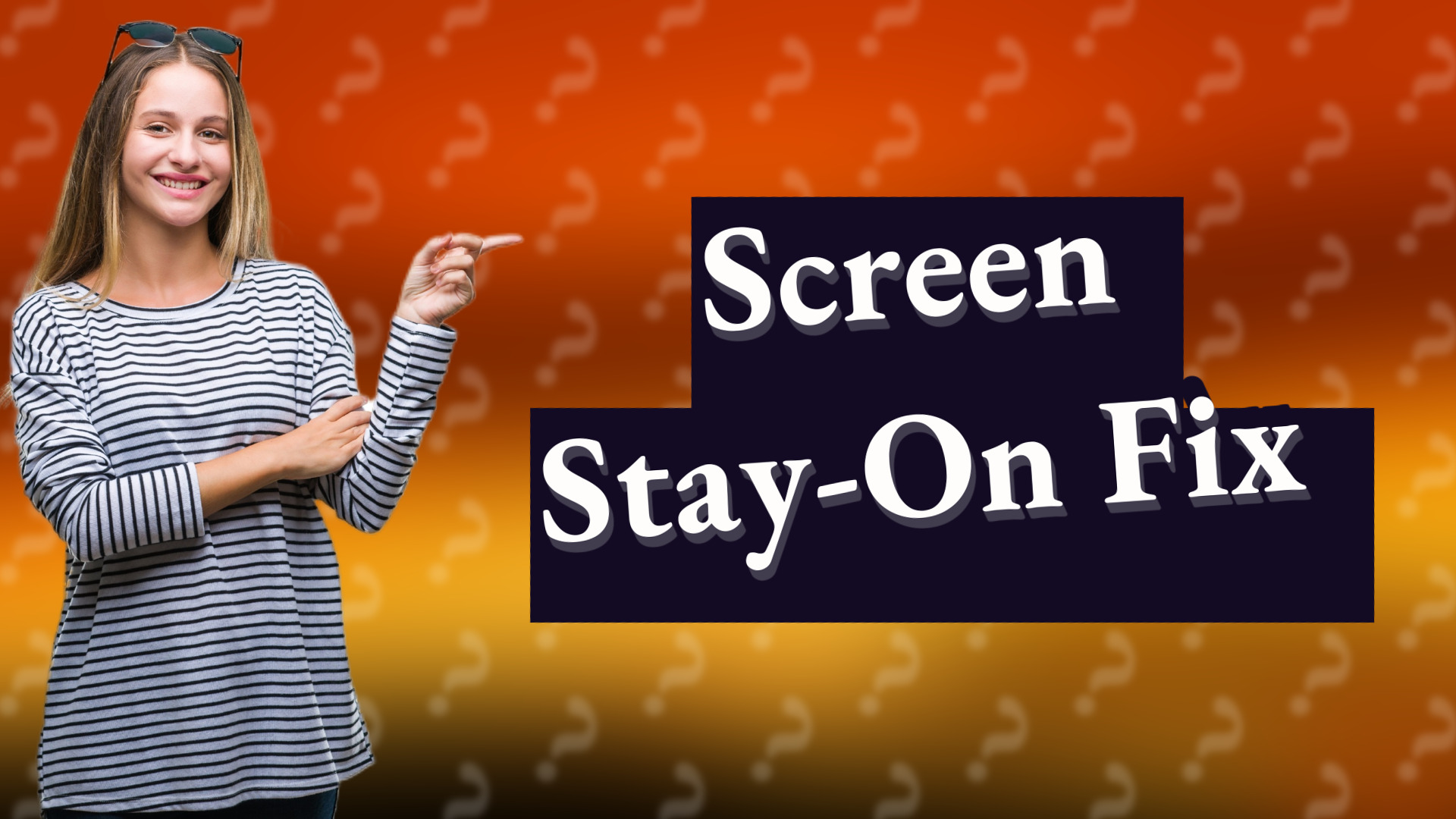 Screen Stay-On Fix