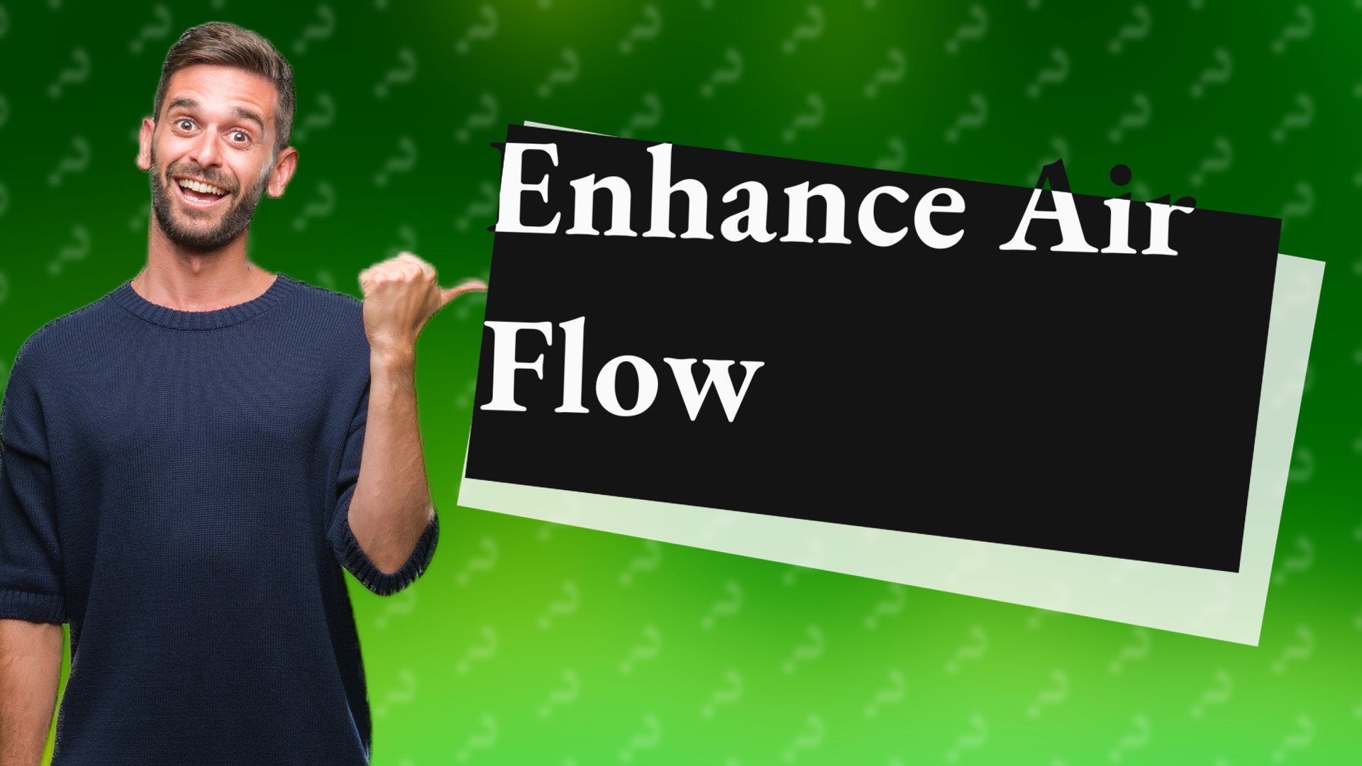 Enhance Air Flow