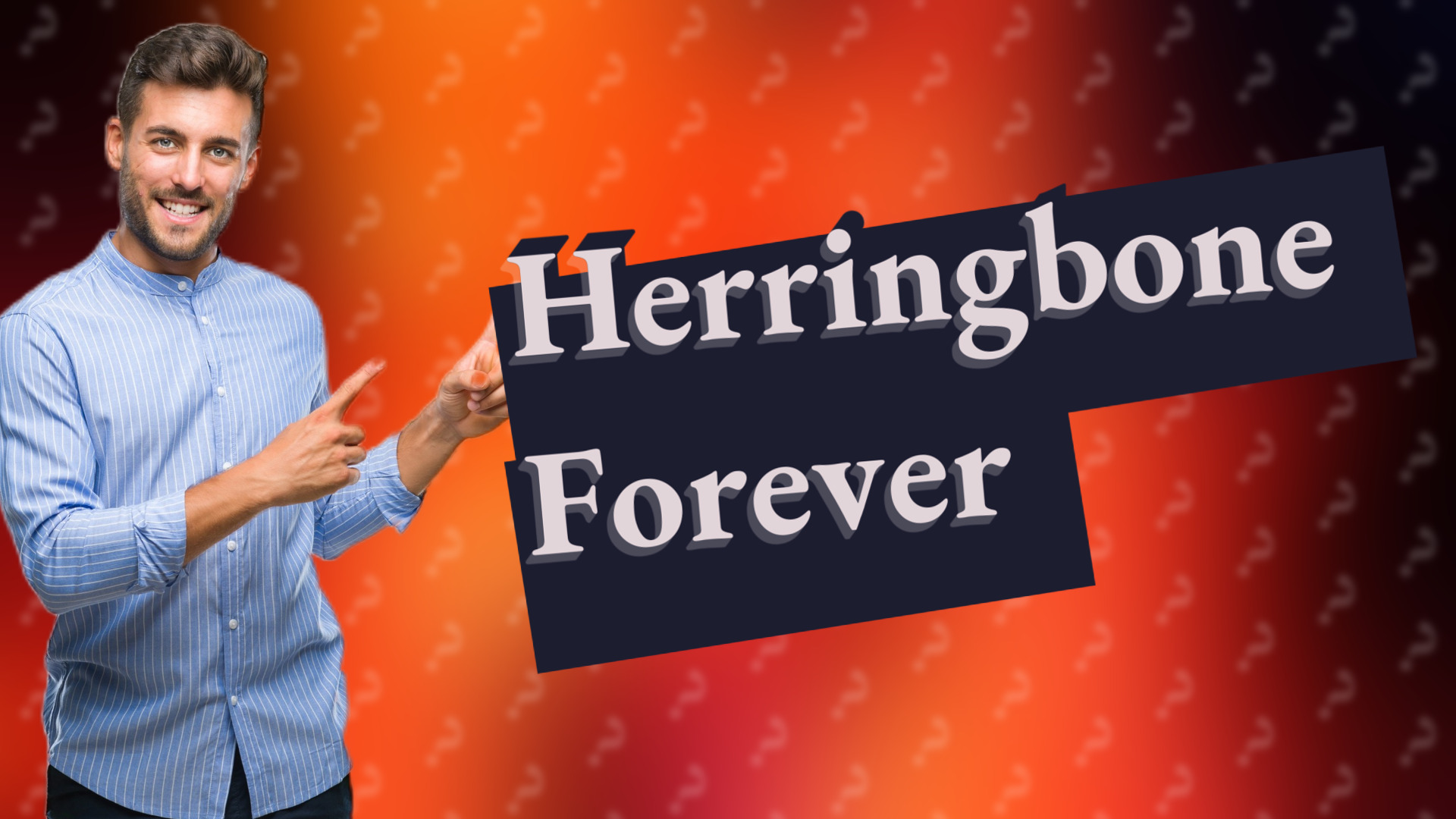 Herringbone Forever
