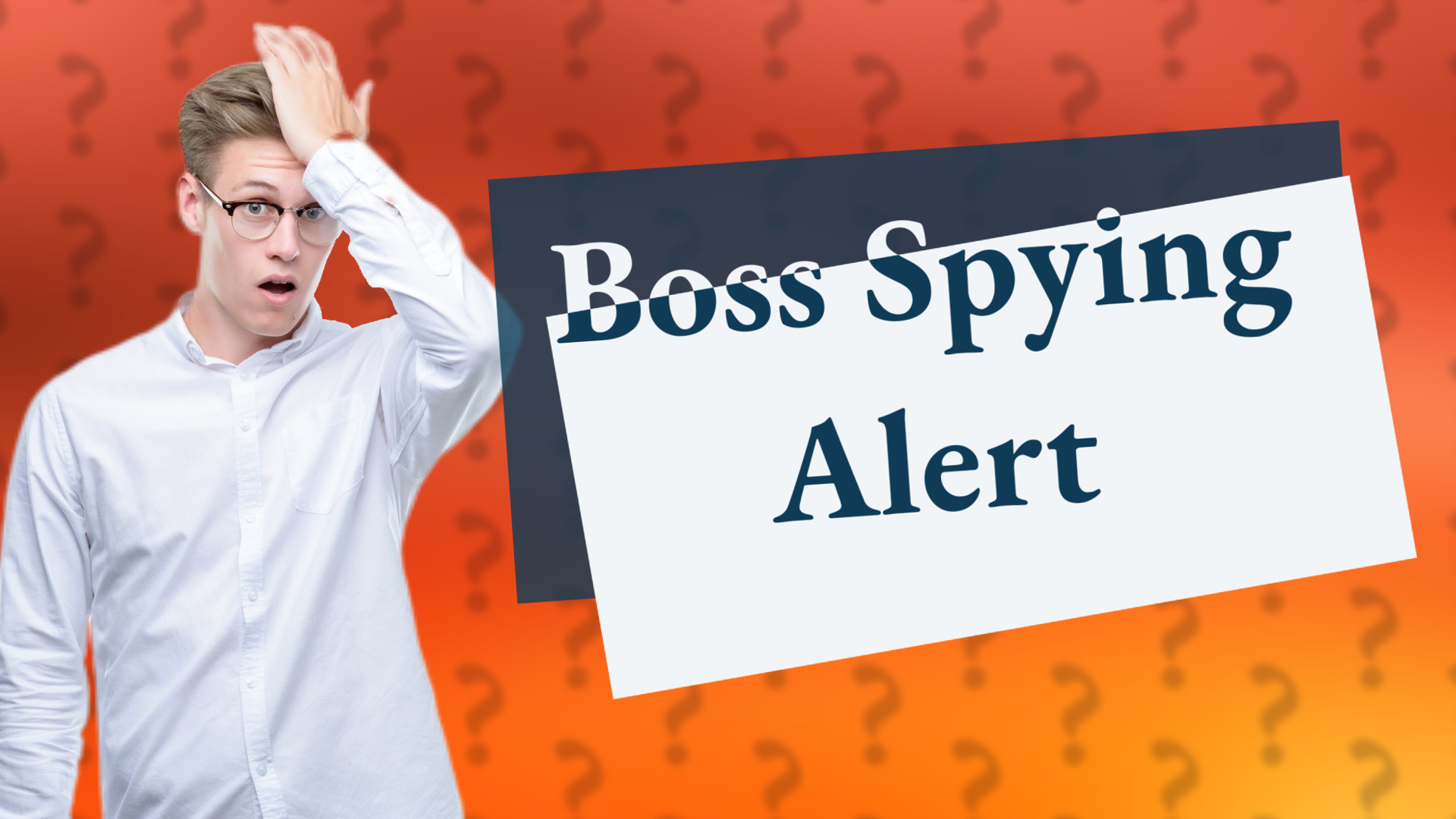 Boss Spying Alert