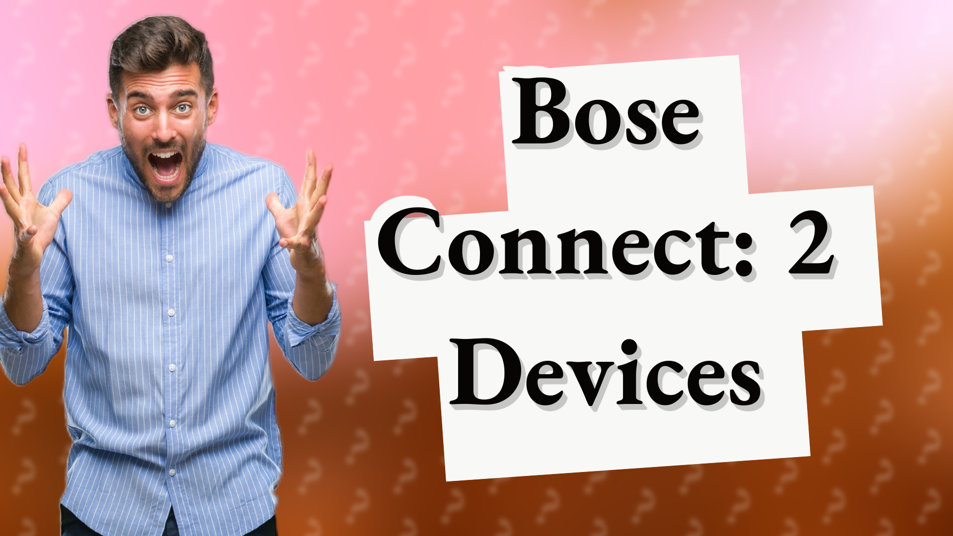 Bose Connect: 2 Devices