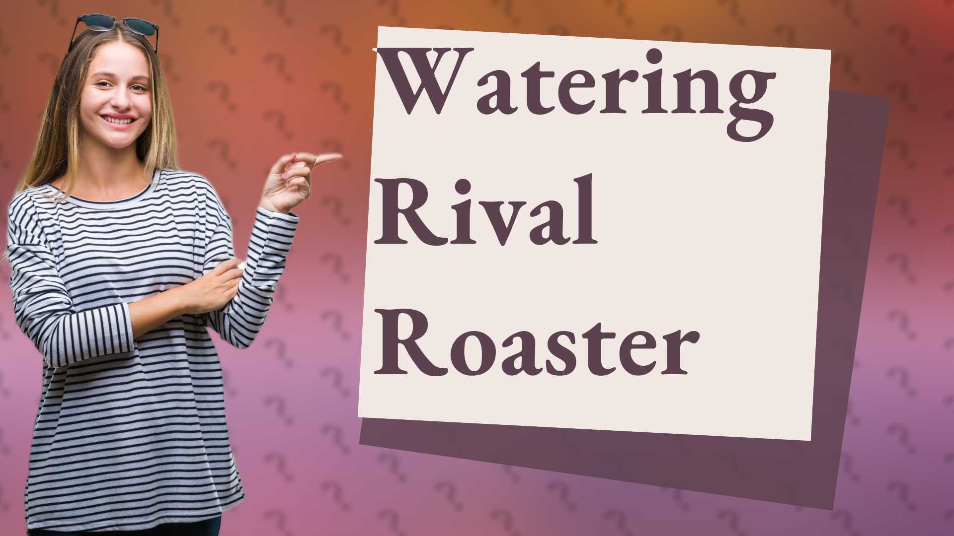 Watering Rival Roaster