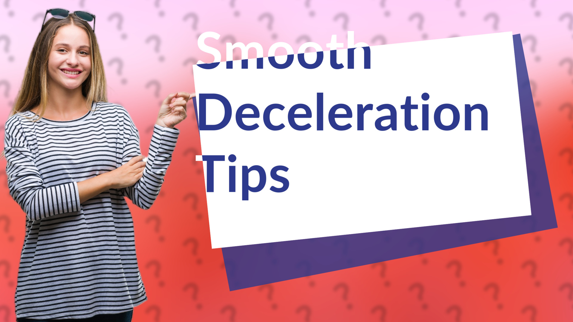 Smooth Deceleration Tips