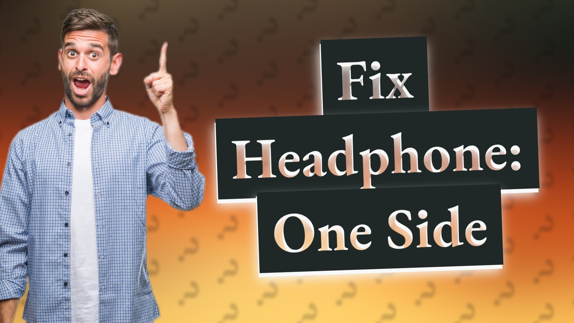 Fix Headphone: One Side