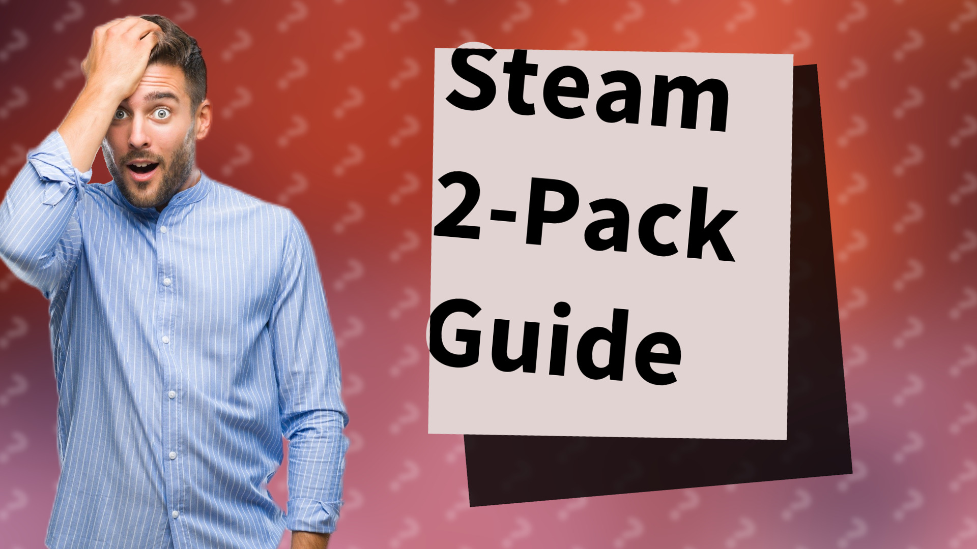 Steam 2-Pack Guide