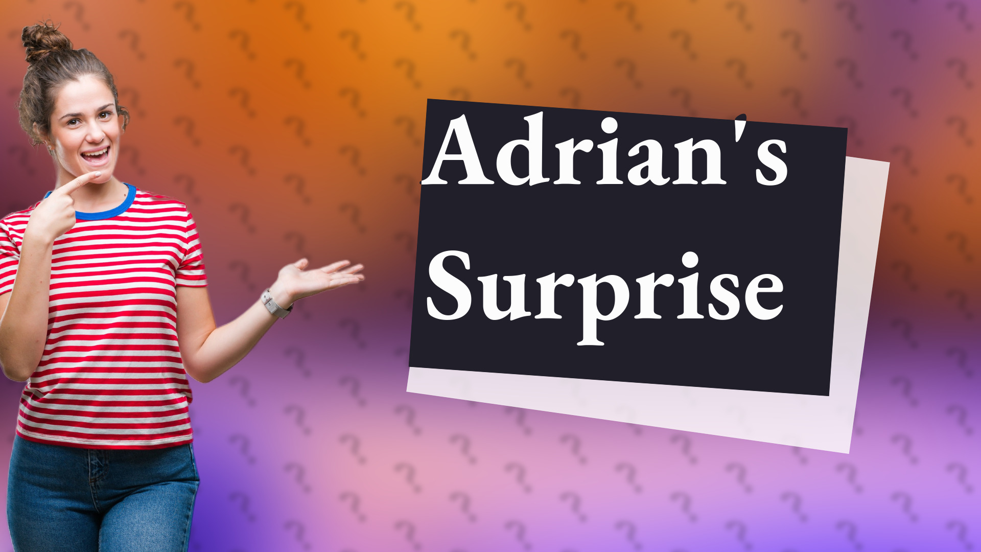 Adrian's Surprise