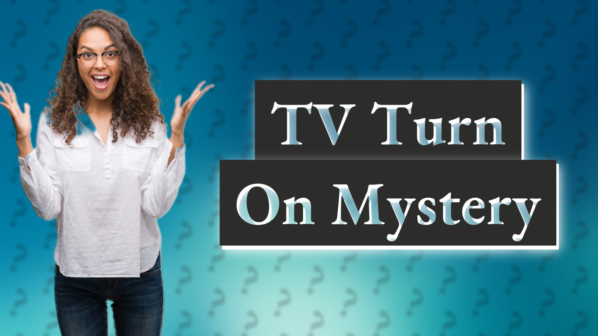 TV Turn On Mystery