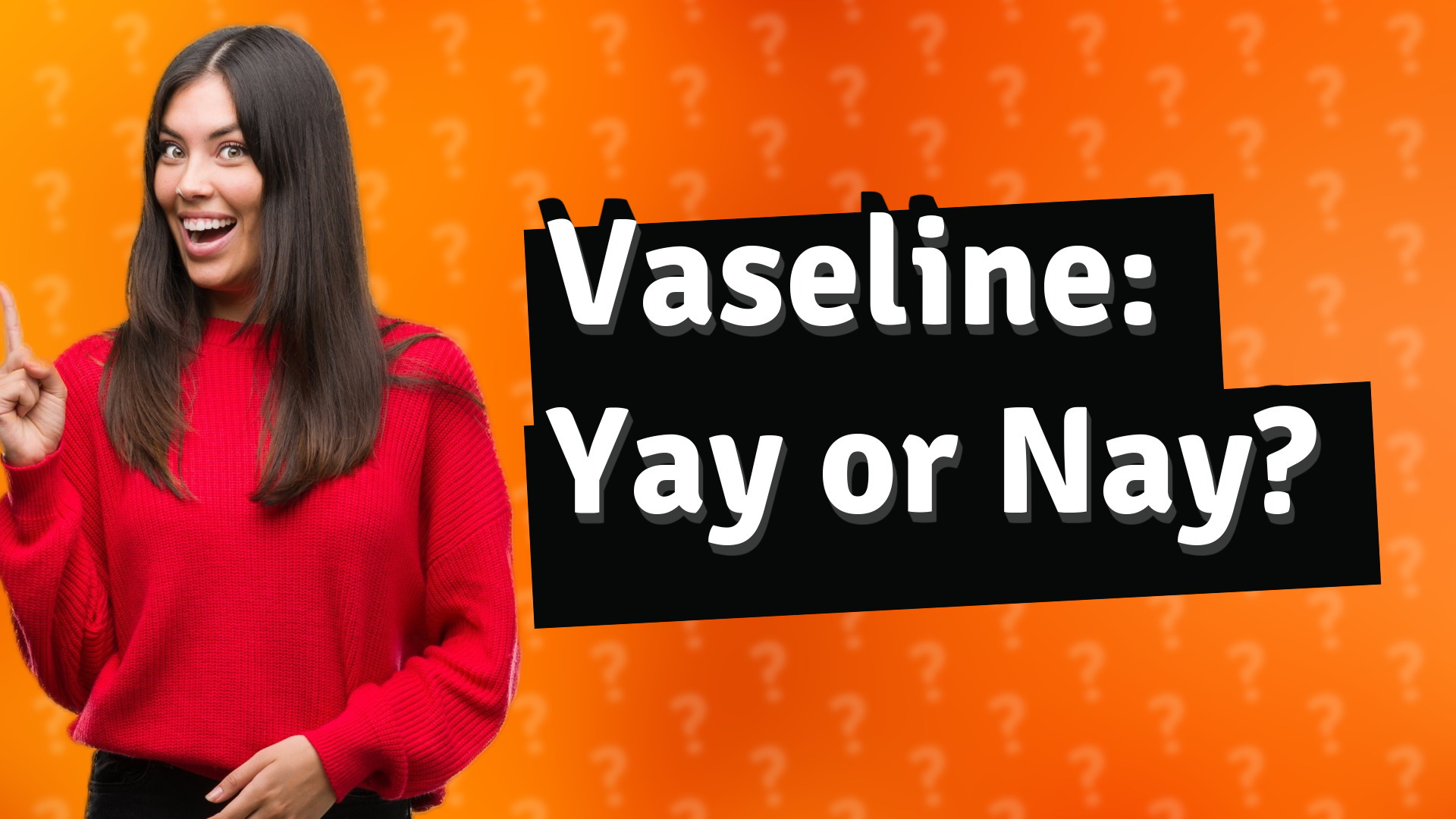 Vaseline: Yay or Nay?