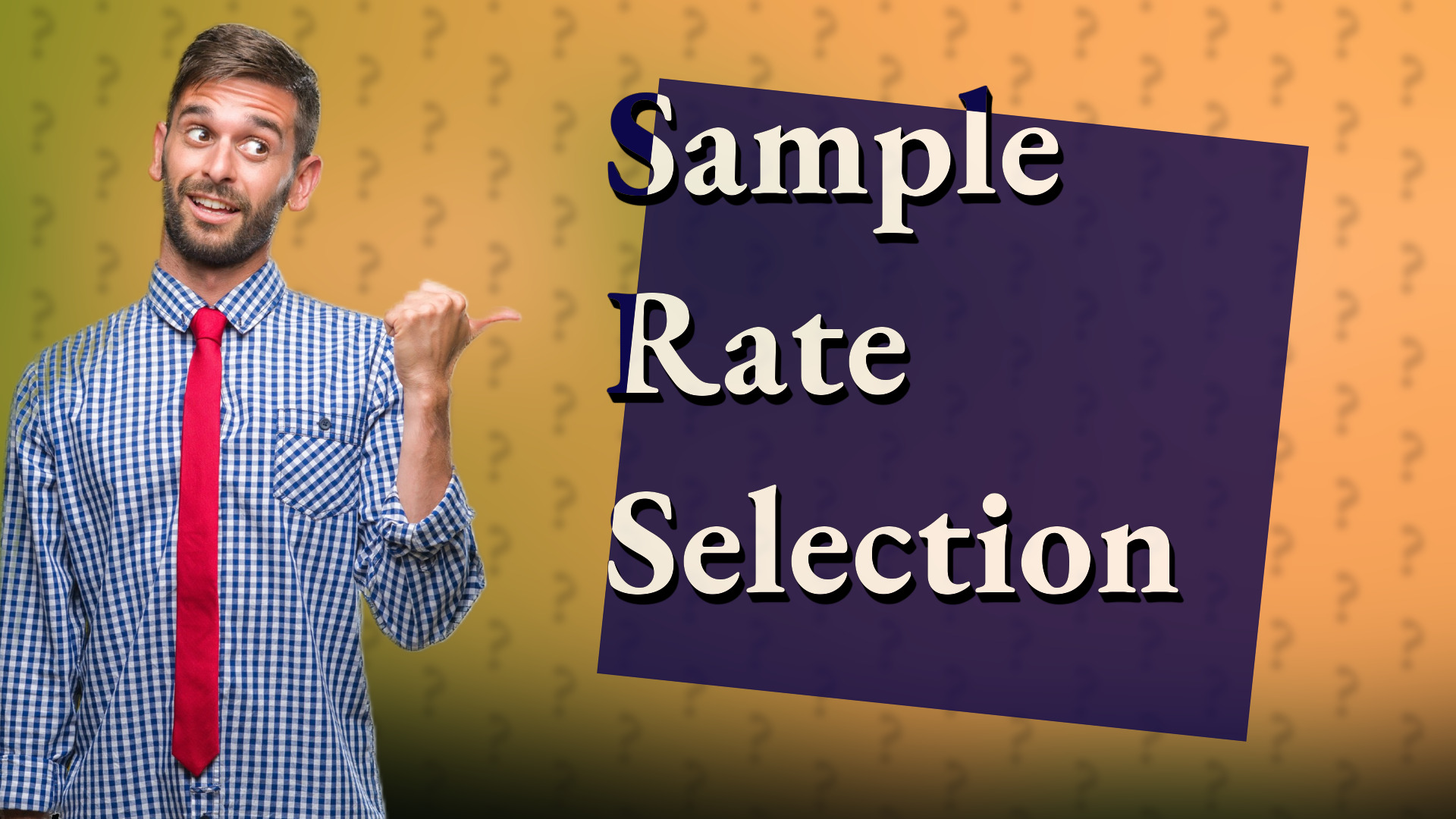 Sample Rate Selection