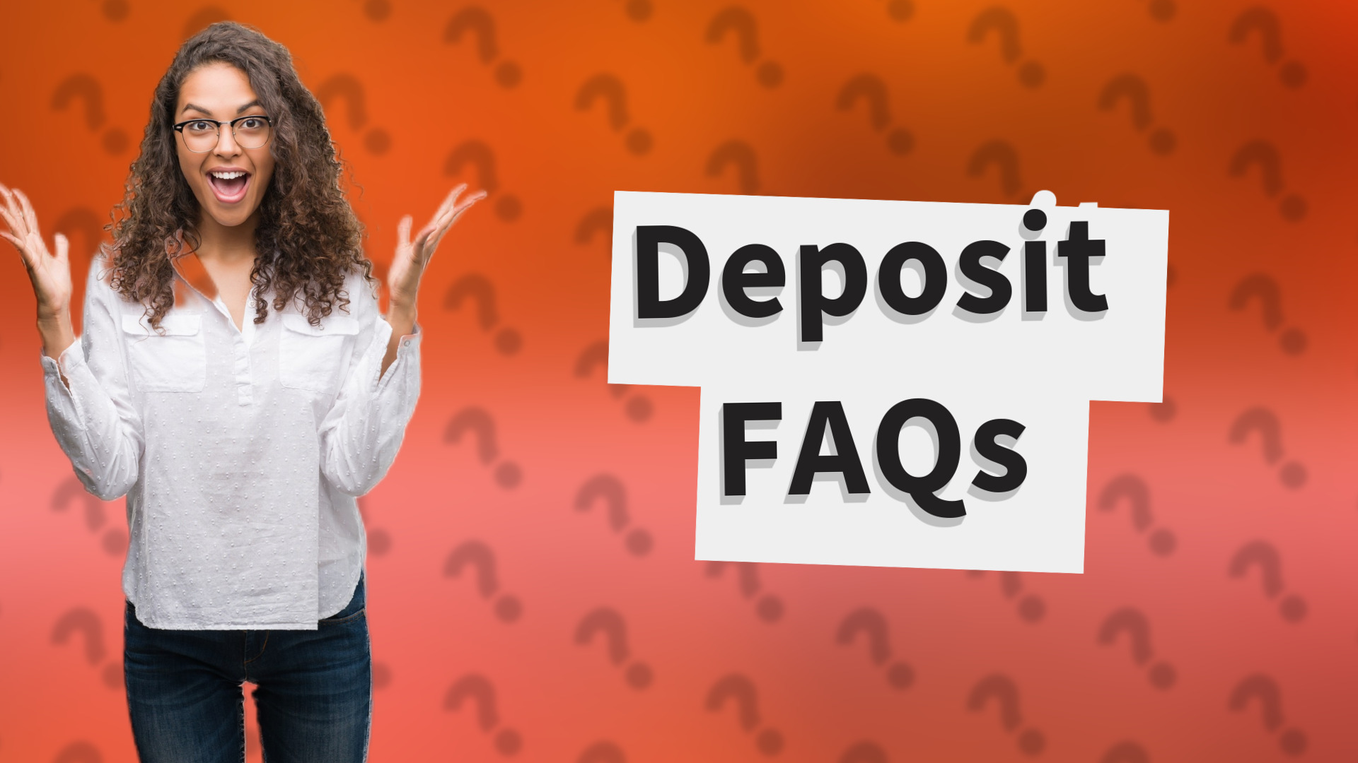 Deposit FAQs