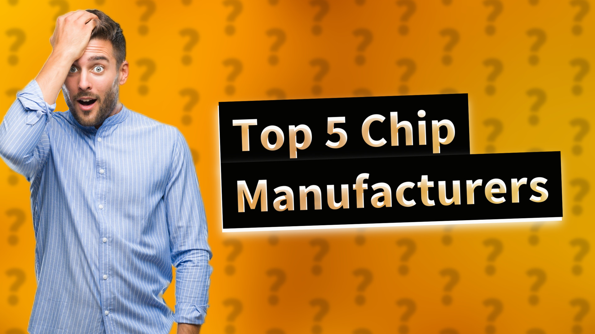 Top 5 Chip Manufacturers