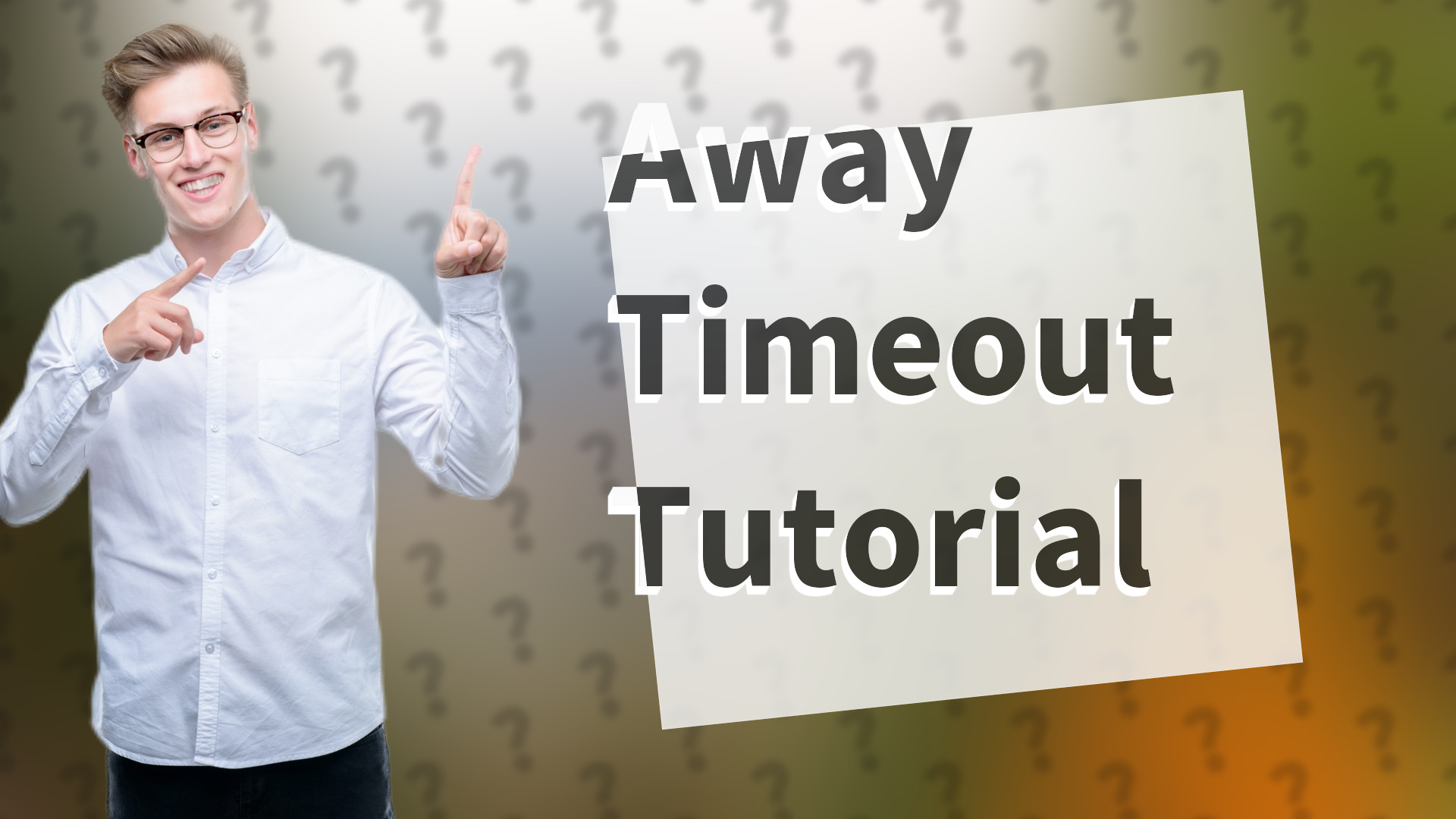 Away Timeout Tutorial