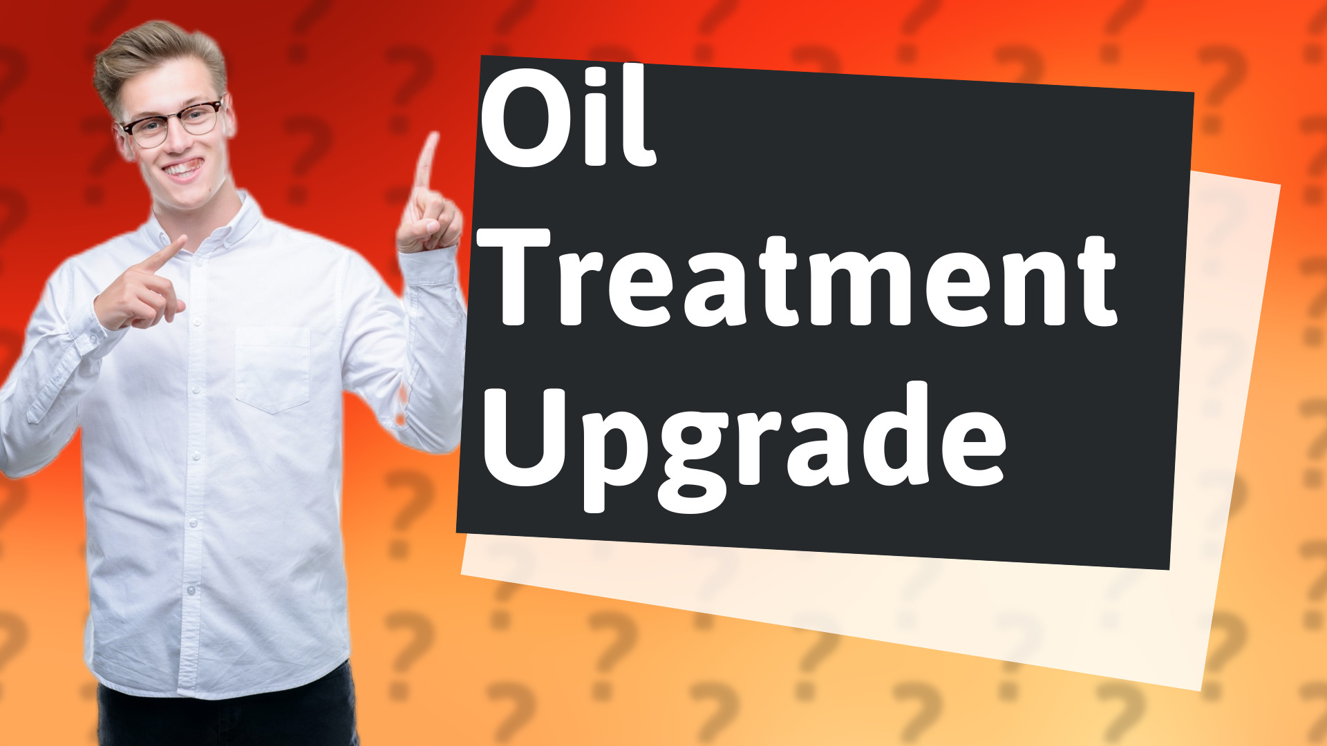 Oil Treatment Upgrade