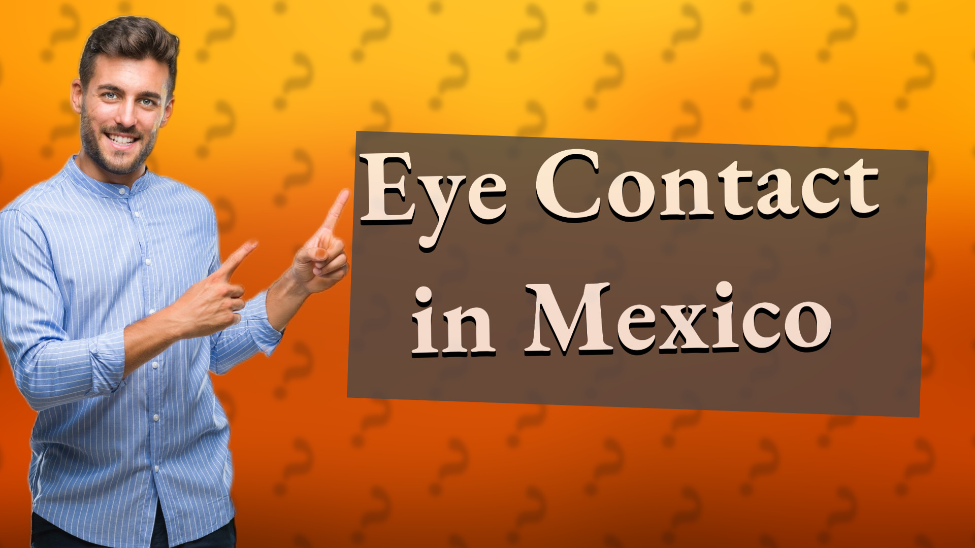 Eye Contact in Mexico