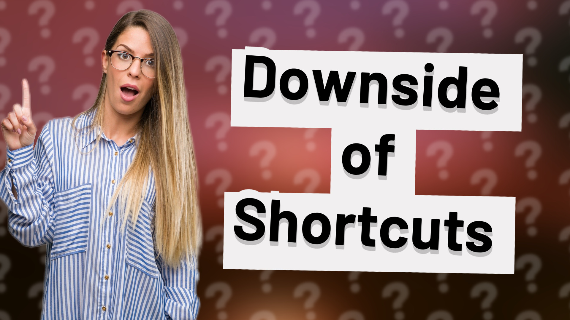 Downside of Shortcuts