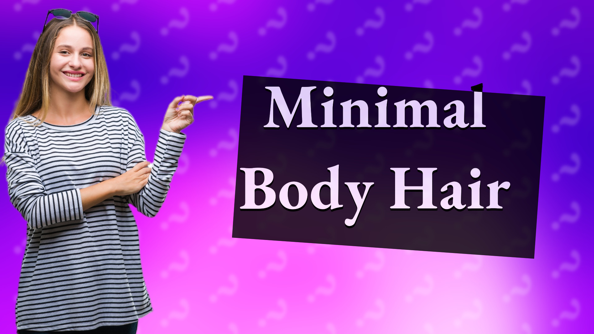 Minimal Body Hair