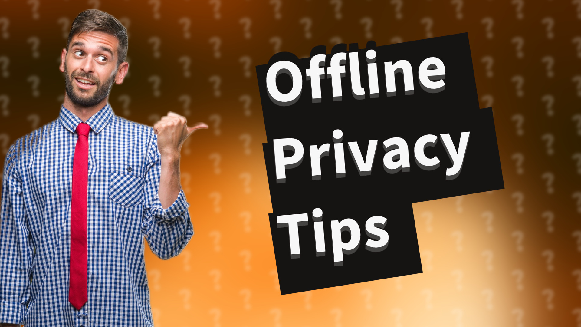 Offline Privacy Tips