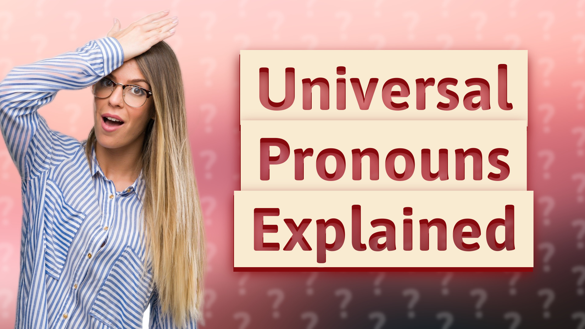 Universal Pronouns Explained