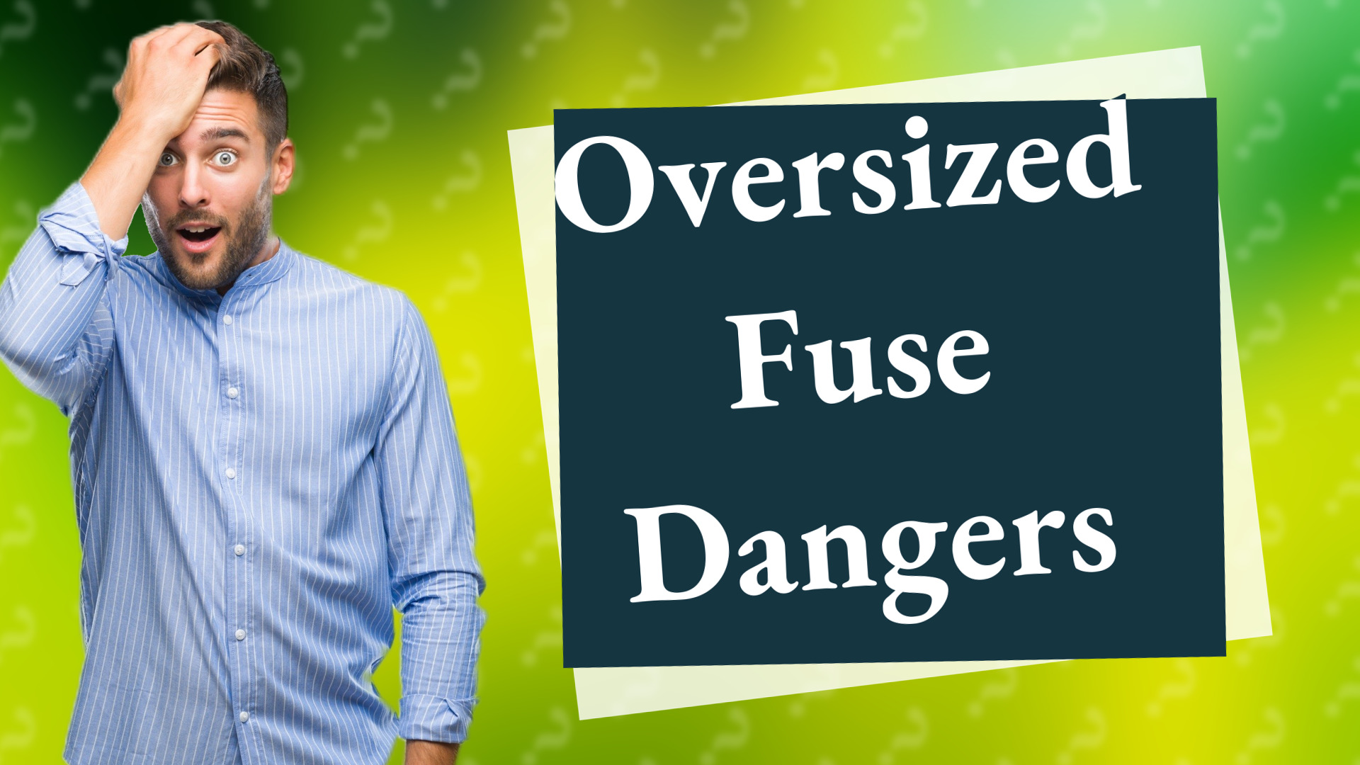 Oversized Fuse Dangers