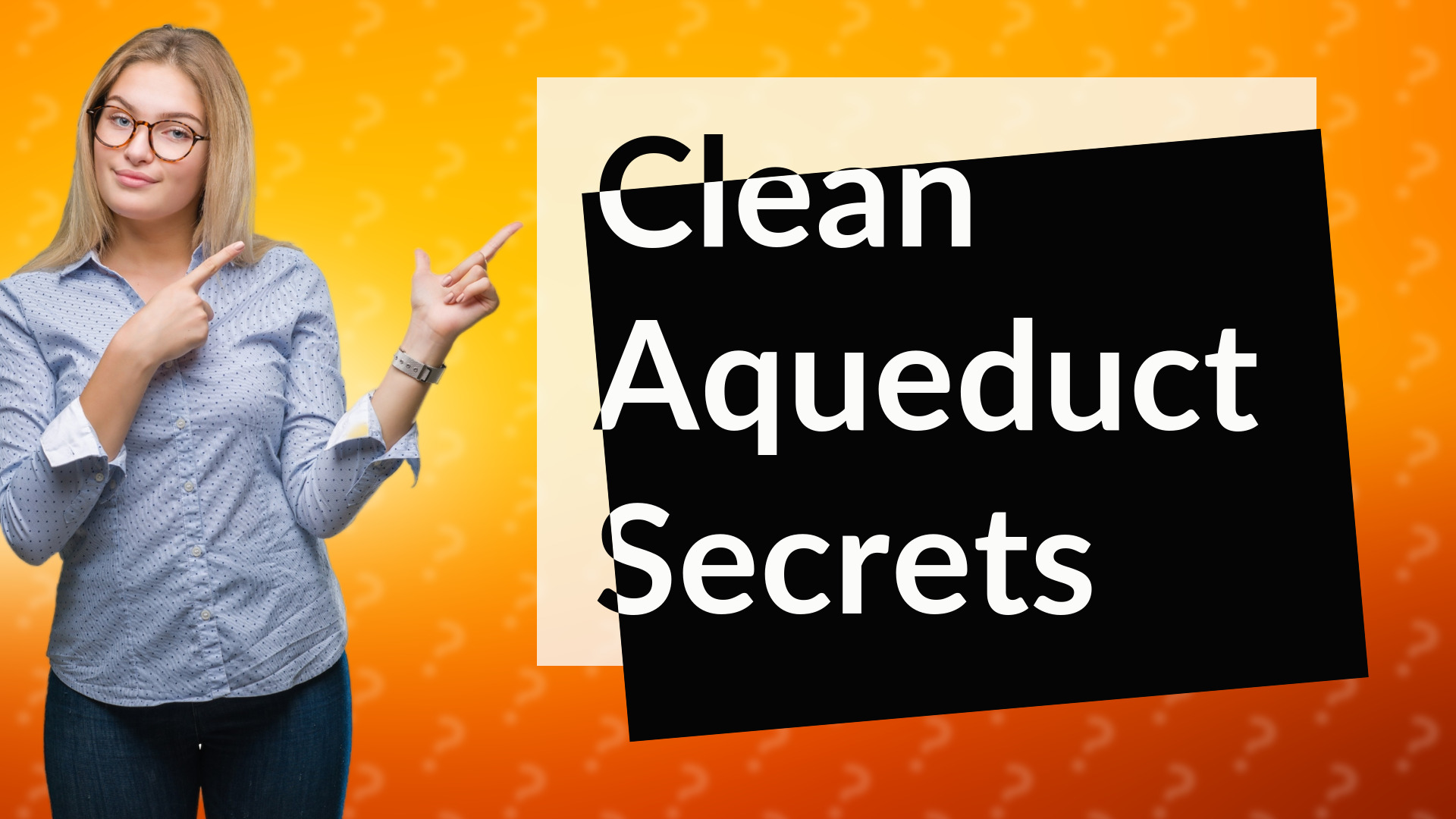 Clean Aqueduct Secrets
