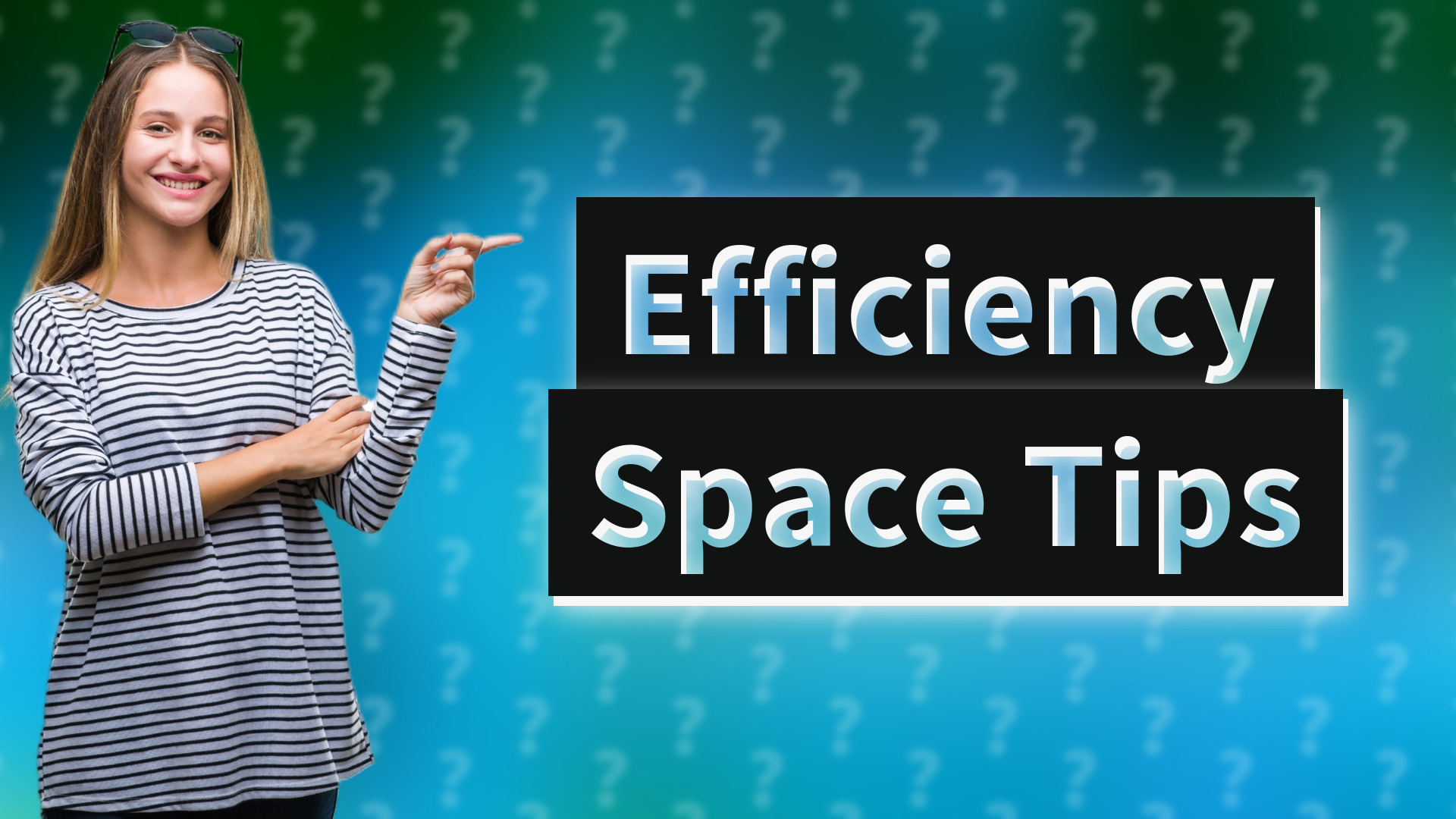 Efficiency Space Tips