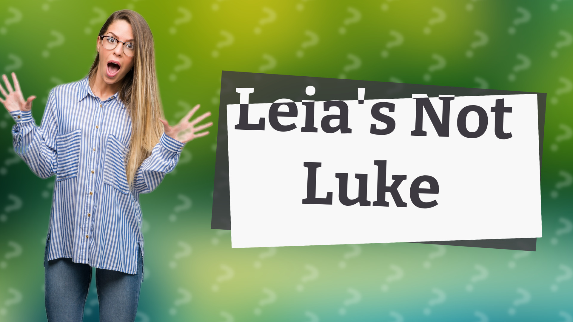 Leia's Not Luke