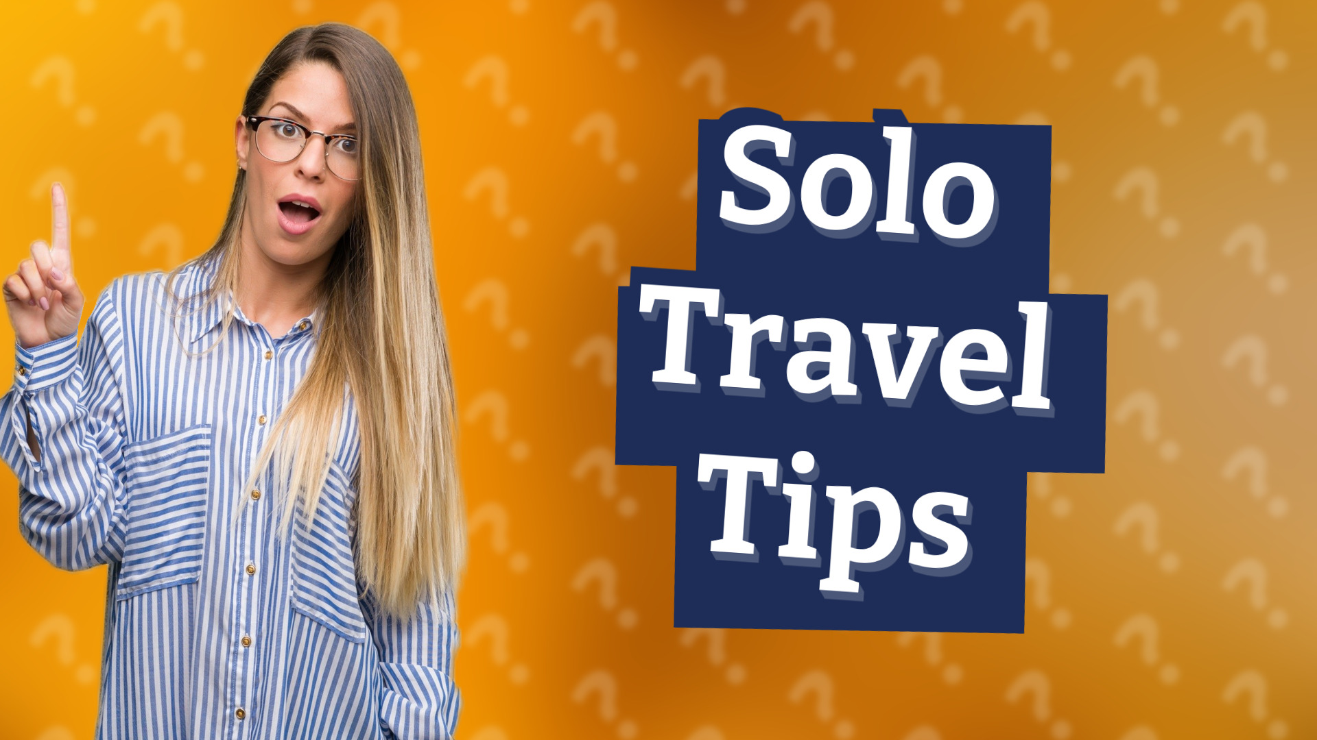 Solo Travel Tips