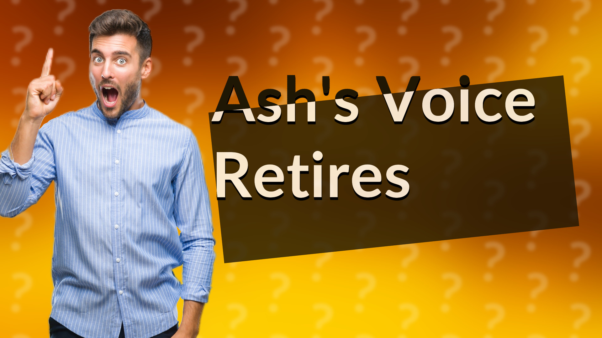 Ash's Voice Retires
