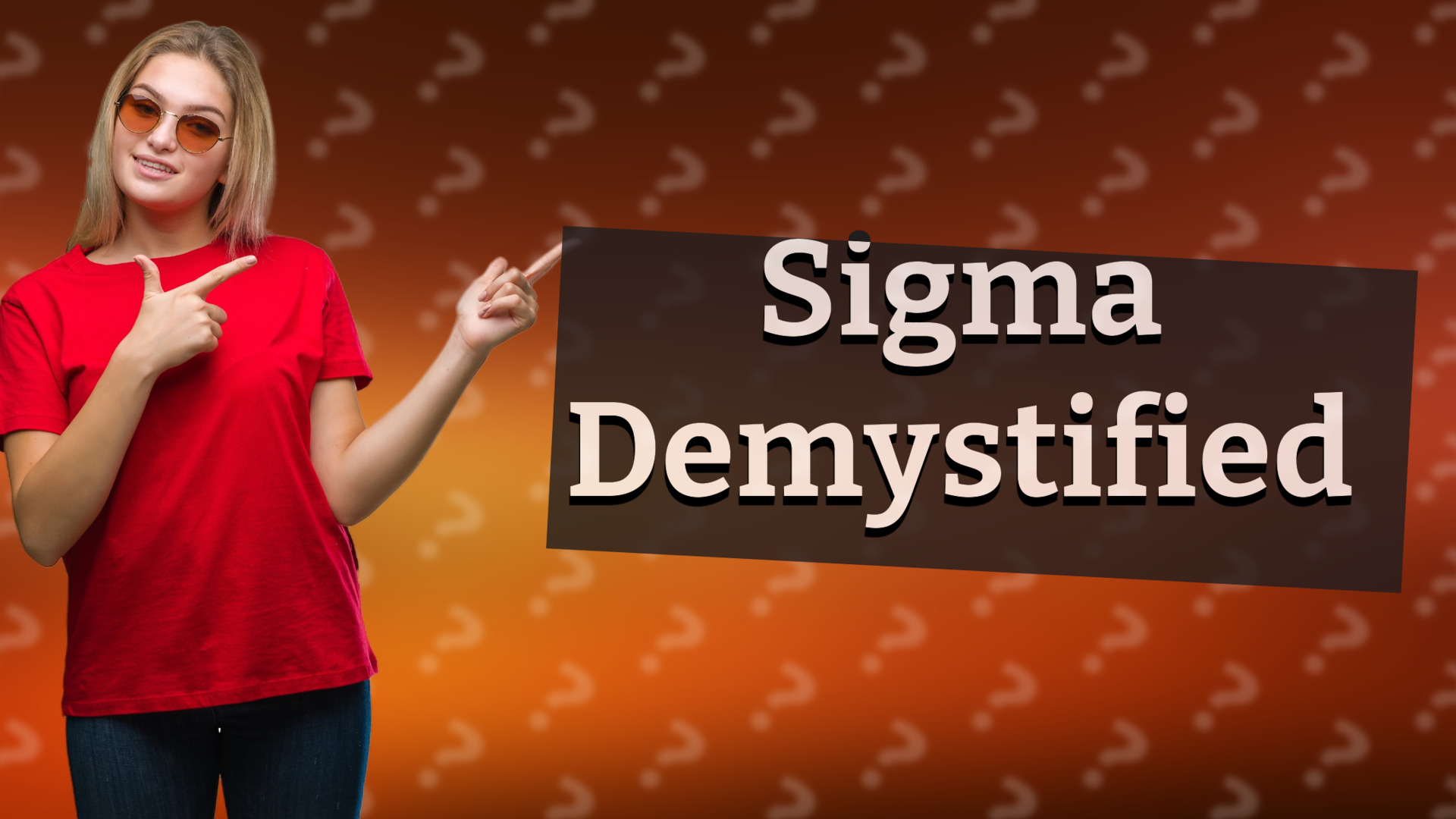 Sigma Demystified