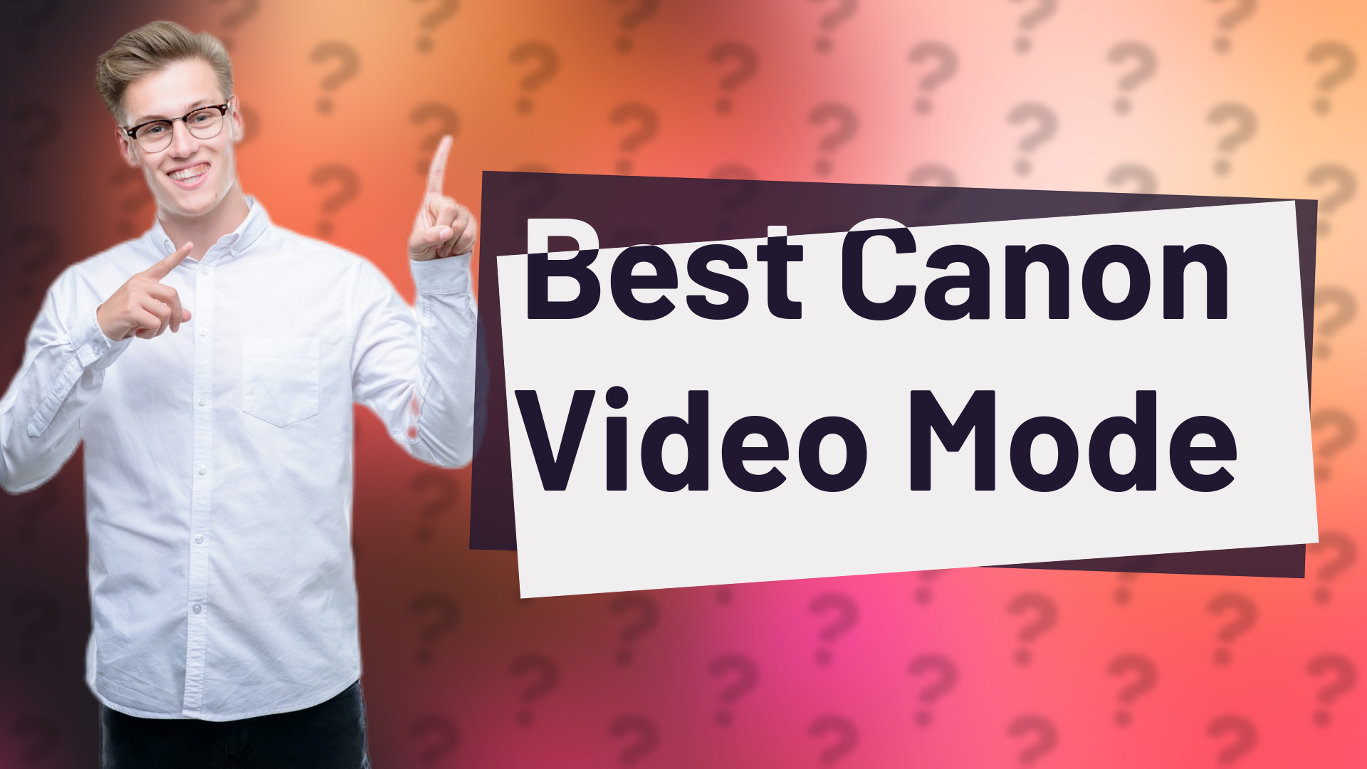 Best Canon Video Mode
