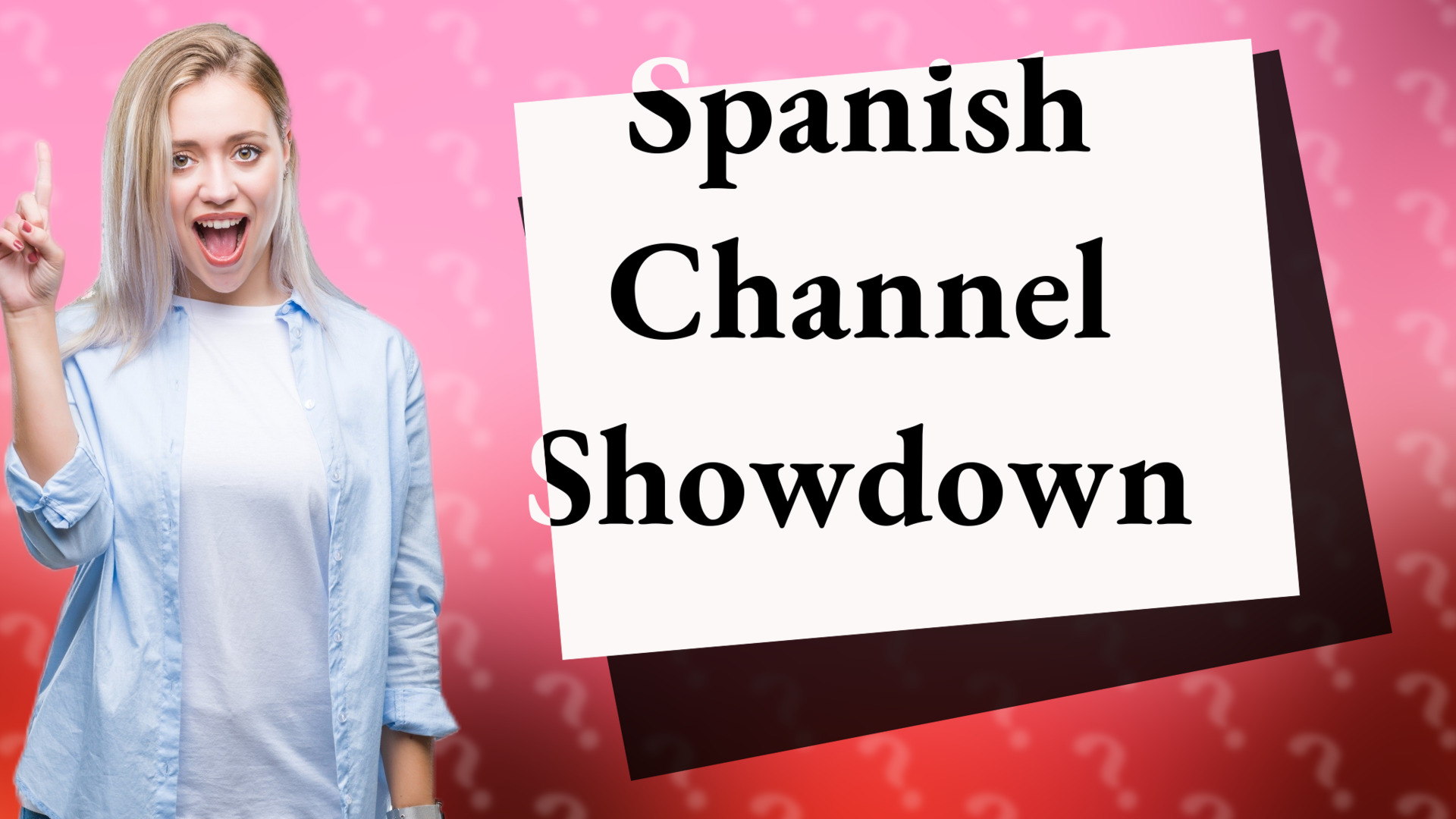 Spanish Channel Showdown