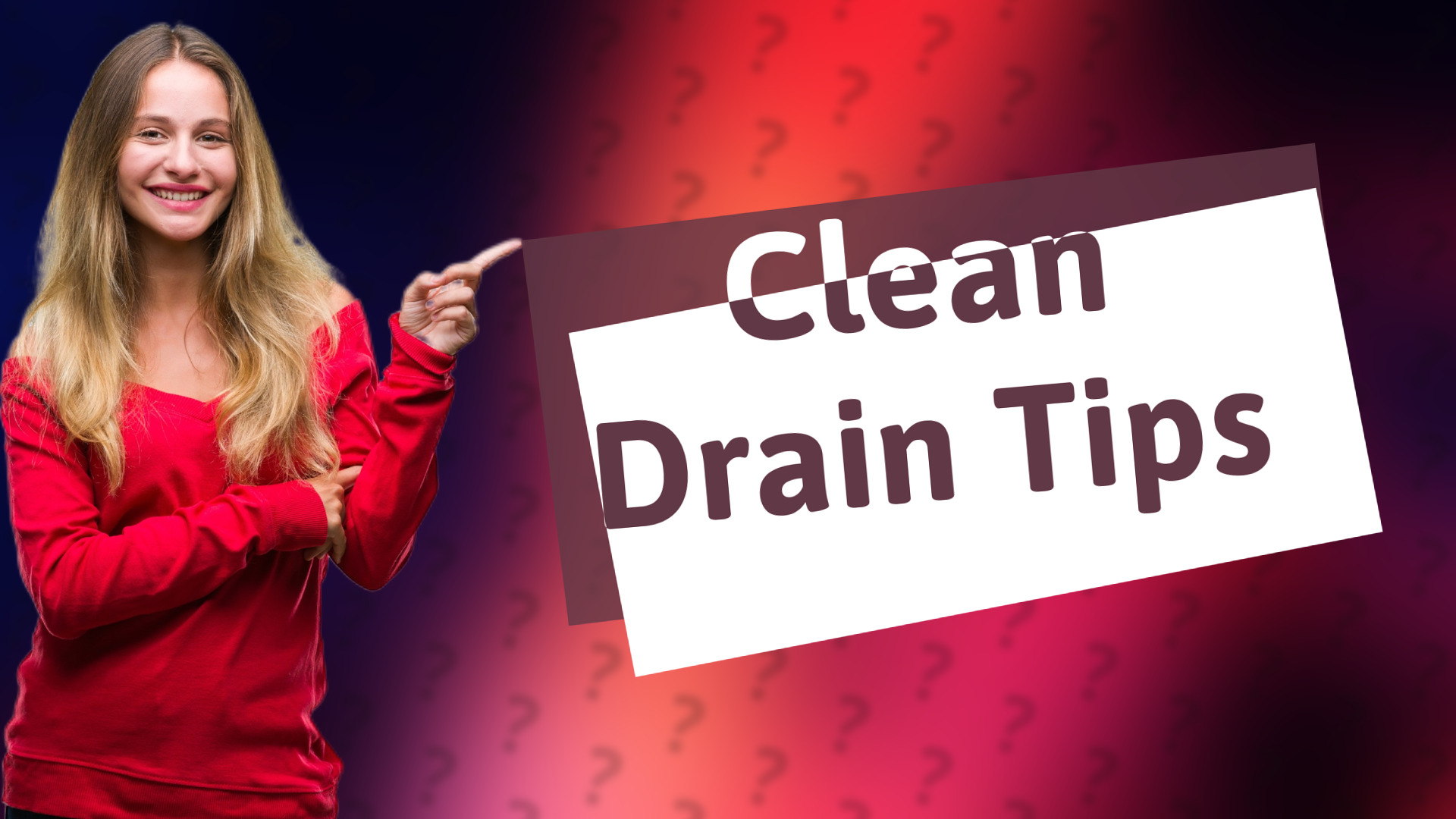 Clean Drain Tips